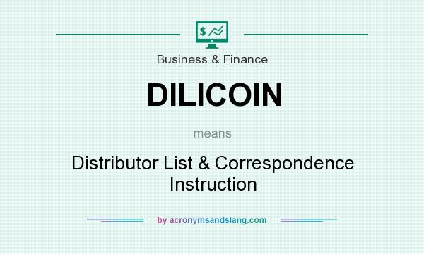 What does DILICOIN mean? It stands for Distributor List & Correspondence Instruction