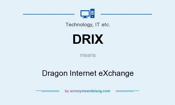 What does DRIX mean? It stands for Dragon Internet eXchange