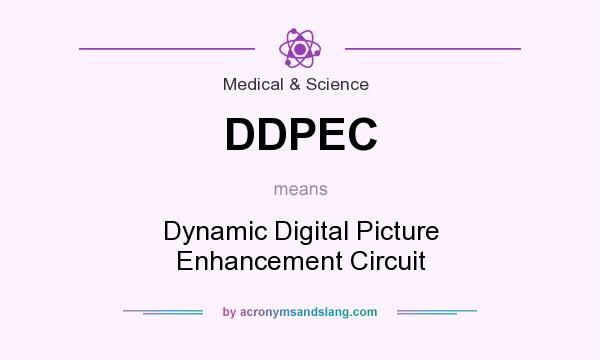 What does DDPEC mean? It stands for Dynamic Digital Picture Enhancement Circuit