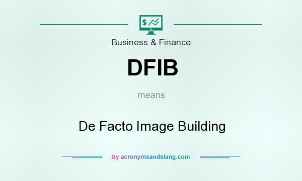 What does DFIB mean? It stands for De Facto Image Building