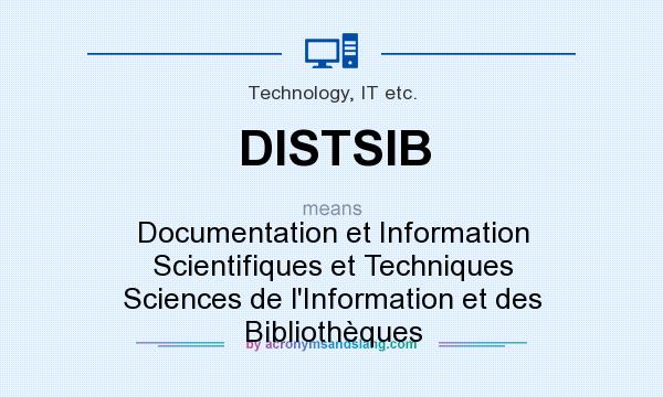 What does DISTSIB mean? It stands for Documentation et Information Scientifiques et Techniques Sciences de l`Information et des Bibliothèques