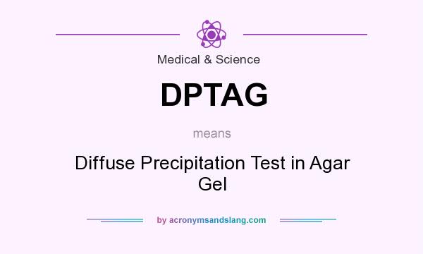 What does DPTAG mean? It stands for Diffuse Precipitation Test in Agar Gel