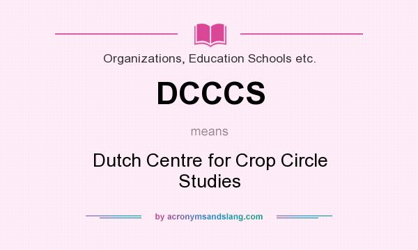 What does DCCCS mean? It stands for Dutch Centre for Crop Circle Studies