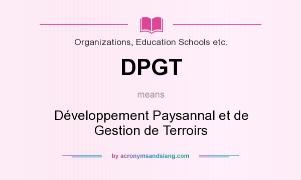 What does DPGT mean? It stands for Développement Paysannal et de Gestion de Terroirs
