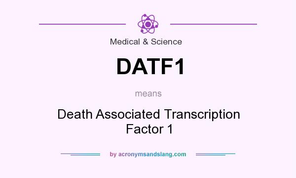 What does DATF1 mean? It stands for Death Associated Transcription Factor 1