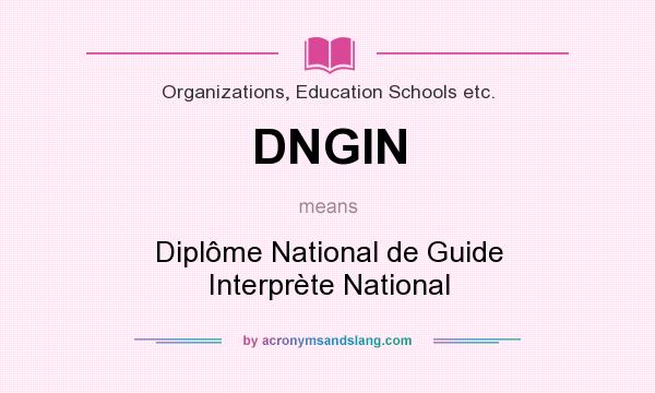 What does DNGIN mean? It stands for Diplôme National de Guide Interprète National