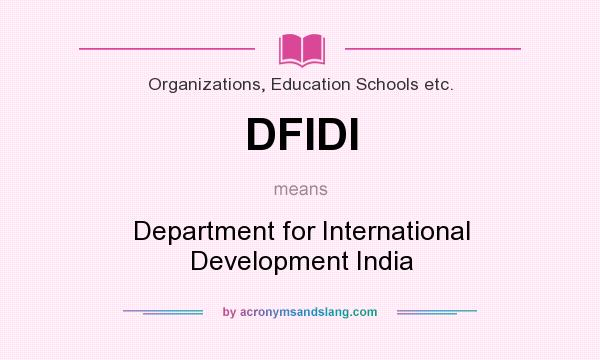 What does DFIDI mean? It stands for Department for International Development India