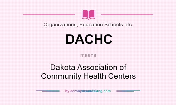 What does DACHC mean? It stands for Dakota Association of Community Health Centers