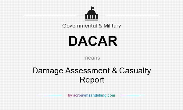 What does DACAR mean? It stands for Damage Assessment & Casualty Report