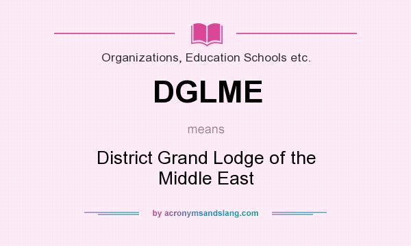 What does DGLME mean? It stands for District Grand Lodge of the Middle East