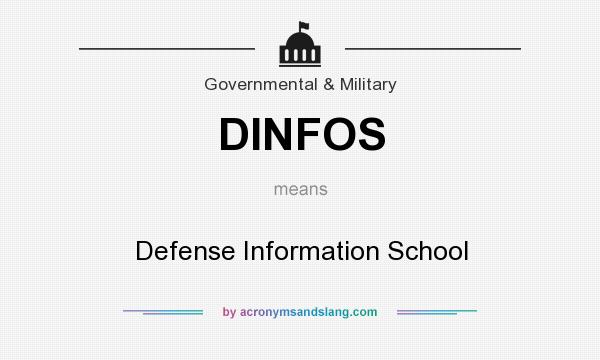 What does DINFOS mean? It stands for Defense Information School