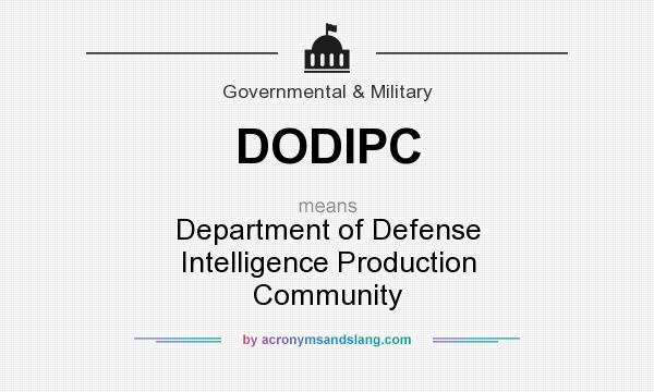 What does DODIPC mean? It stands for Department of Defense Intelligence Production Community