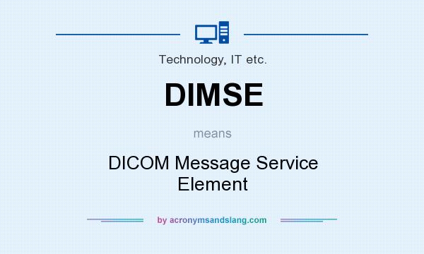 What does DIMSE mean? It stands for DICOM Message Service Element