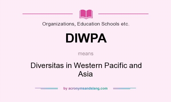What does DIWPA mean? It stands for Diversitas in Western Pacific and Asia