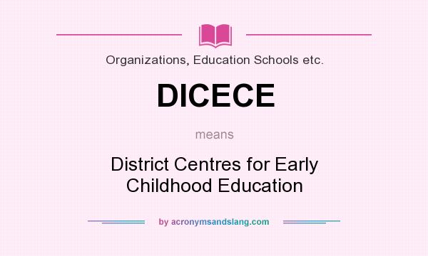 What does DICECE mean? It stands for District Centres for Early Childhood Education