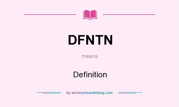 What does DFNTN mean? It stands for Definition