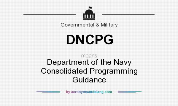 What does DNCPG mean? It stands for Department of the Navy Consolidated Programming Guidance