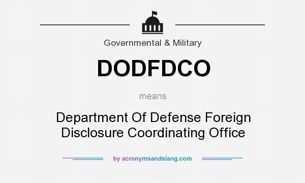 What does DODFDCO mean? It stands for Department Of Defense Foreign Disclosure Coordinating Office