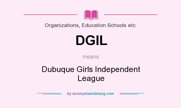 What does DGIL mean? It stands for Dubuque Girls Independent League