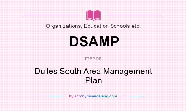 What does DSAMP mean? It stands for Dulles South Area Management Plan