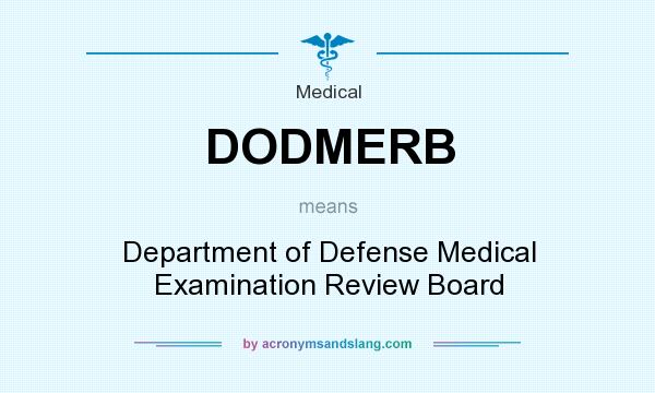 What does DODMERB mean? It stands for Department of Defense Medical Examination Review Board