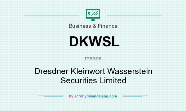 What does DKWSL mean? It stands for Dresdner Kleinwort Wasserstein Securities Limited