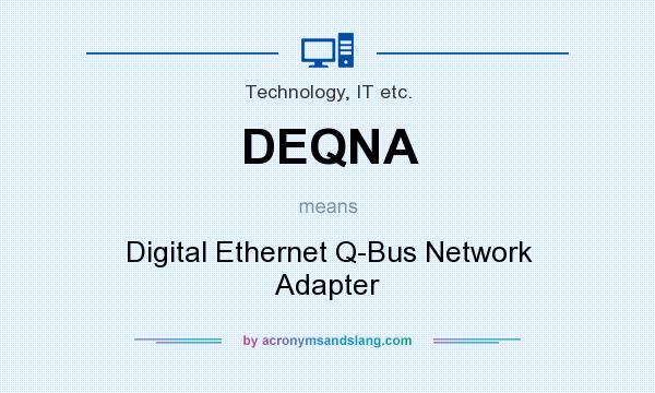 What does DEQNA mean? It stands for Digital Ethernet Q-Bus Network Adapter