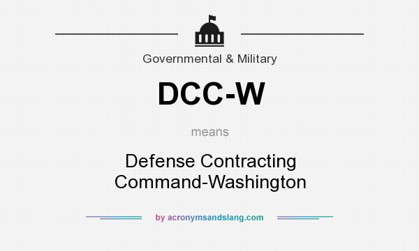 What does DCC-W mean? It stands for Defense Contracting Command-Washington