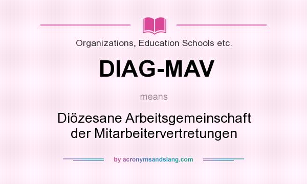 What does DIAG-MAV mean? It stands for Diözesane Arbeitsgemeinschaft der Mitarbeitervertretungen