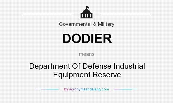 What does DODIER mean? It stands for Department Of Defense Industrial Equipment Reserve