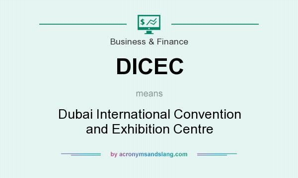 What does DICEC mean? It stands for Dubai International Convention and Exhibition Centre