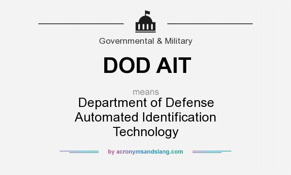 What does DOD AIT mean? It stands for Department of Defense Automated Identification Technology