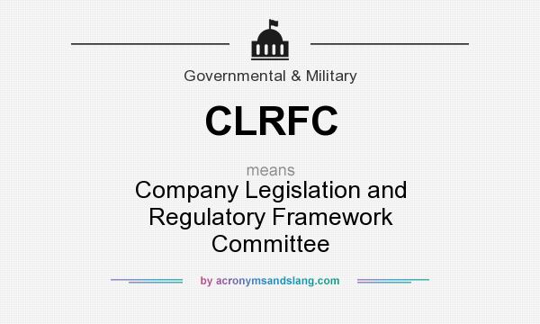 What does CLRFC mean? It stands for Company Legislation and Regulatory Framework Committee