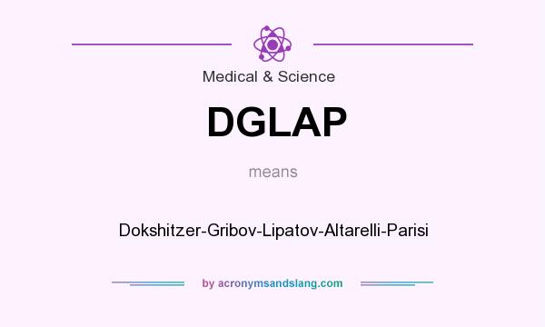 What does DGLAP mean? It stands for Dokshitzer-Gribov-Lipatov-Altarelli-Parisi