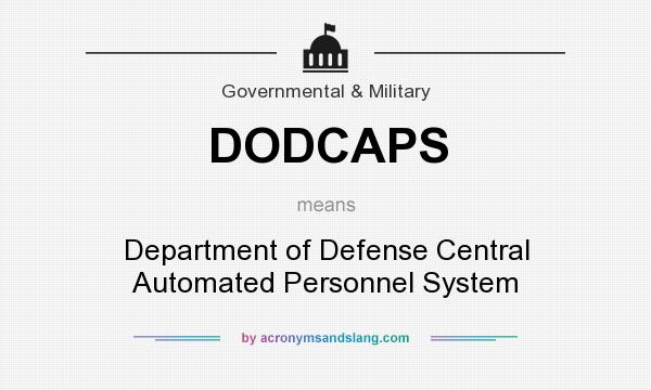 What does DODCAPS mean? It stands for Department of Defense Central Automated Personnel System