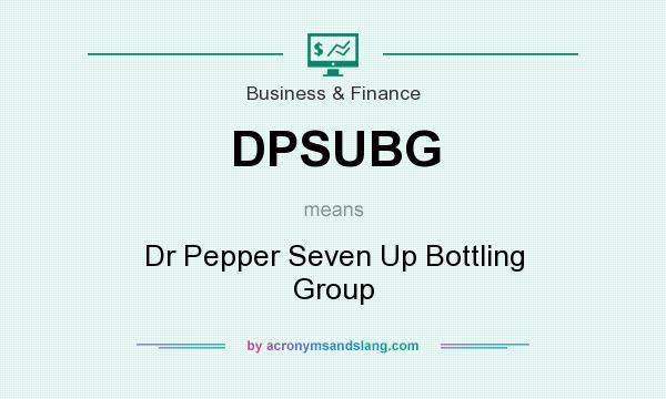 What does DPSUBG mean? It stands for Dr Pepper Seven Up Bottling Group