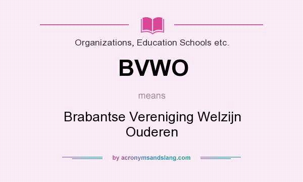 What does BVWO mean? It stands for Brabantse Vereniging Welzijn Ouderen