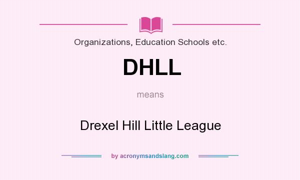 What does DHLL mean? It stands for Drexel Hill Little League
