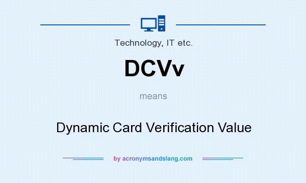 What does DCVv mean? It stands for Dynamic Card Verification Value