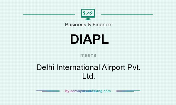 What does DIAPL mean? It stands for Delhi International Airport Pvt. Ltd.