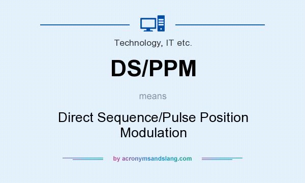 What does DS/PPM mean? It stands for Direct Sequence/Pulse Position Modulation