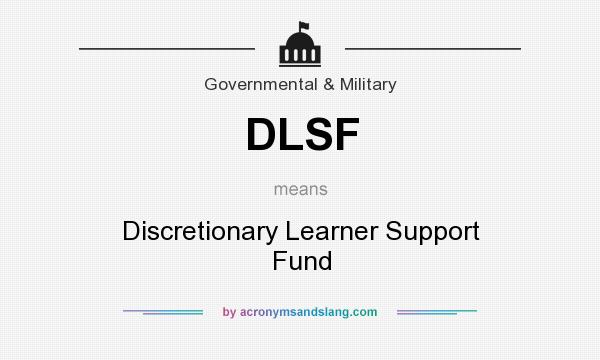 What does DLSF mean? It stands for Discretionary Learner Support Fund