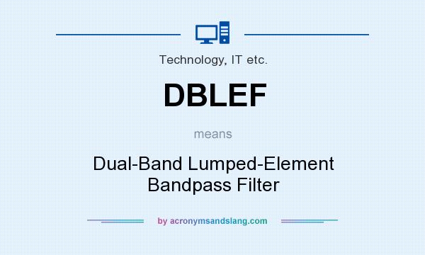 What does DBLEF mean? It stands for Dual-Band Lumped-Element Bandpass Filter