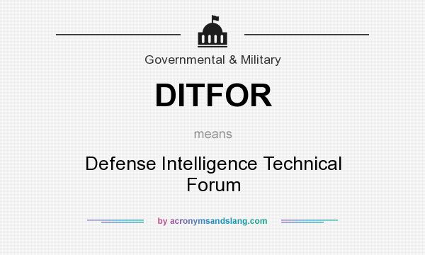 What does DITFOR mean? It stands for Defense Intelligence Technical Forum