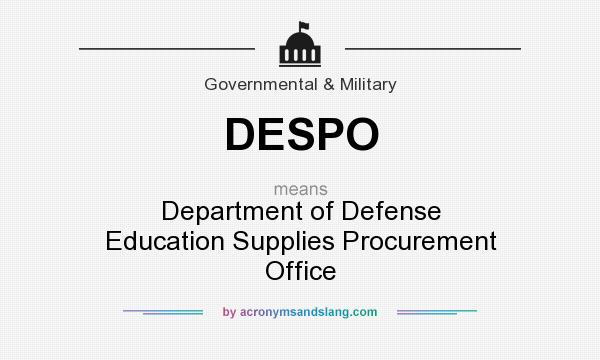 What does DESPO mean? It stands for Department of Defense Education Supplies Procurement Office