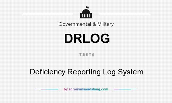 What does DRLOG mean? It stands for Deficiency Reporting Log System