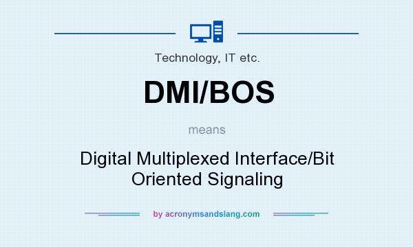 What does DMI/BOS mean? It stands for Digital Multiplexed Interface/Bit Oriented Signaling