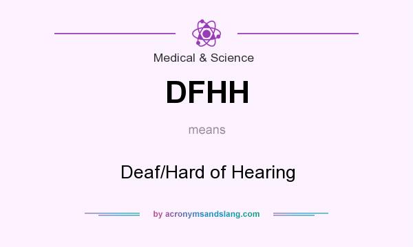 What does DFHH mean? It stands for Deaf/Hard of Hearing