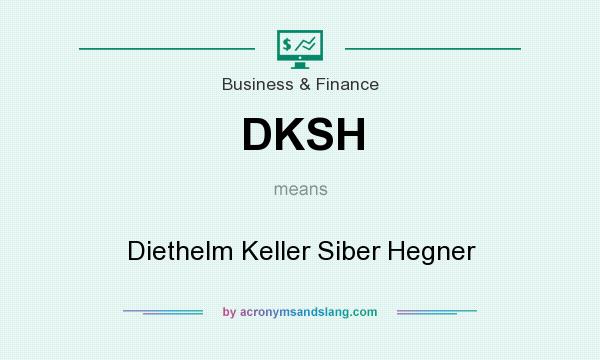 What does DKSH mean? It stands for Diethelm Keller Siber Hegner