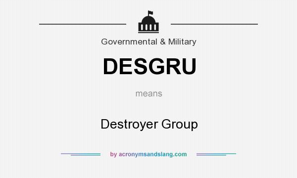 What does DESGRU mean? It stands for Destroyer Group